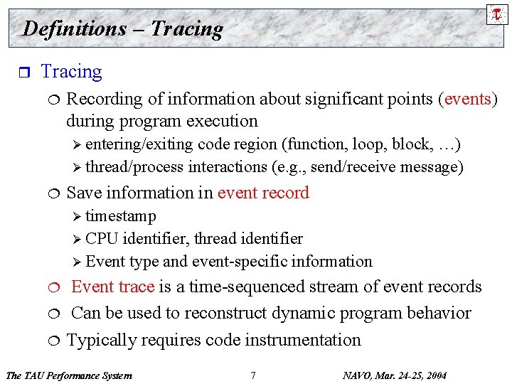 Definitions – Tracing r Tracing ¦ Recording of information about significant points (events) during