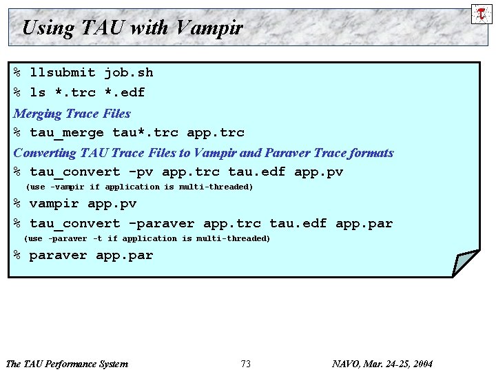 Using TAU with Vampir % llsubmit job. sh % ls *. trc *. edf