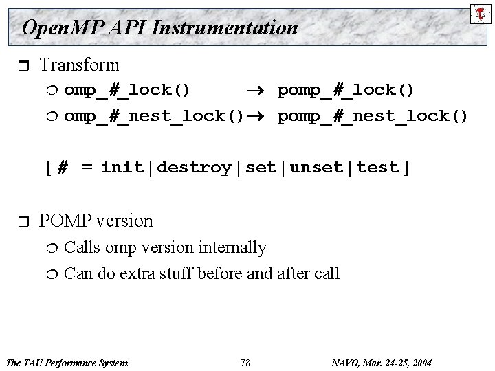 Open. MP API Instrumentation r Transform ¦ ¦ omp_#_lock() pomp_#_lock() omp_#_nest_lock() pomp_#_nest_lock() [ #