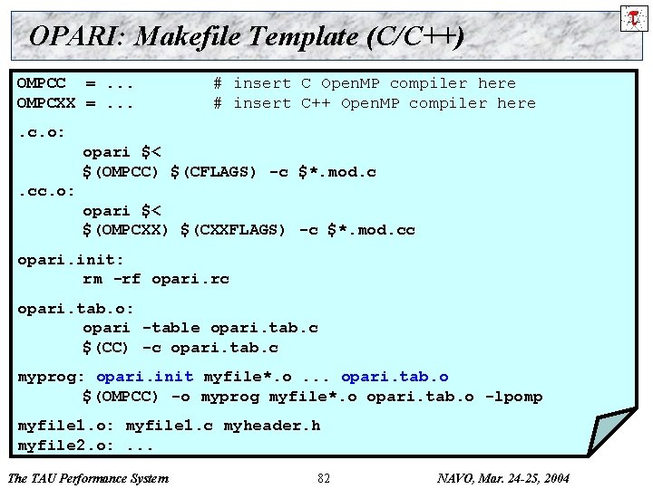 OPARI: Makefile Template (C/C++) OMPCC =. . . OMPCXX =. . . # insert
