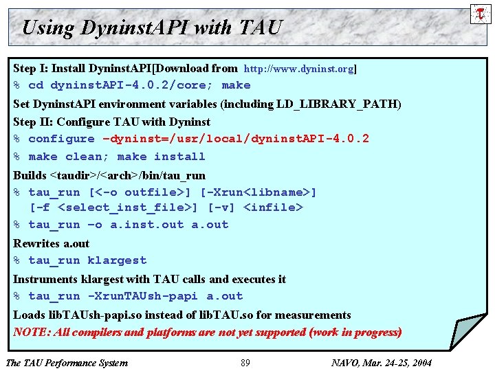Using Dyninst. API with TAU Step I: Install Dyninst. API[Download from http: //www. dyninst.