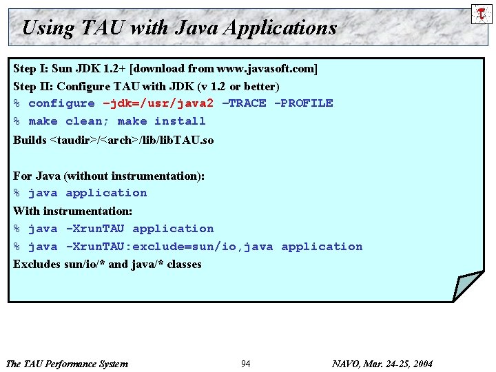Using TAU with Java Applications Step I: Sun JDK 1. 2+ [download from www.