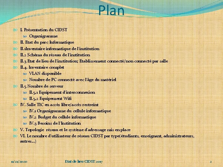 Plan I. Présentation du CIDST Organigramme II. Etat du parc Informatique II. 1 Inventaire