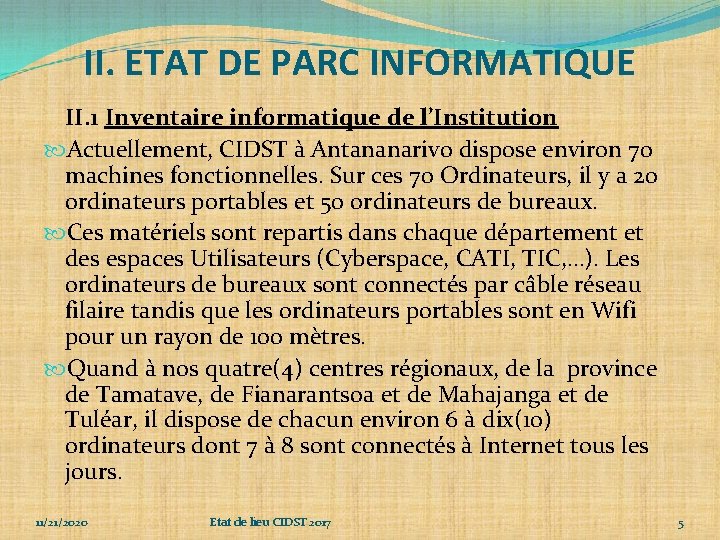 II. ETAT DE PARC INFORMATIQUE II. 1 Inventaire informatique de l’Institution Actuellement, CIDST à