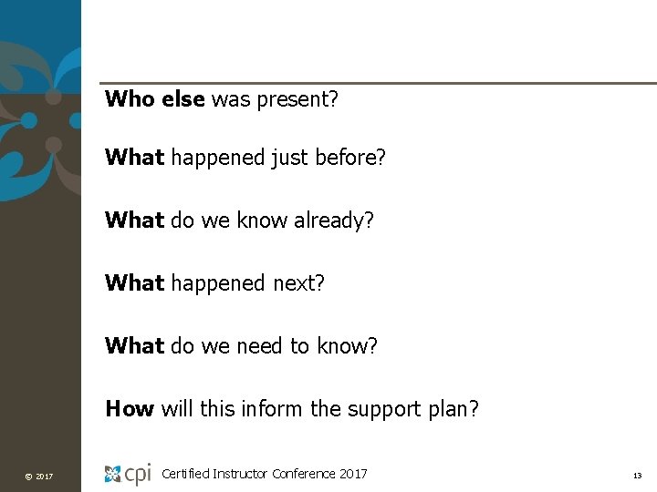 Who else was present? What happened just before? What do we know already? What