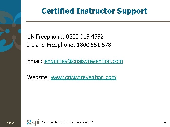 Certified Instructor Support UK Freephone: 0800 019 4592 Ireland Freephone: 1800 551 578 Email:
