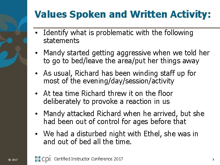 Values Spoken and Written Activity: • Identify what is problematic with the following statements