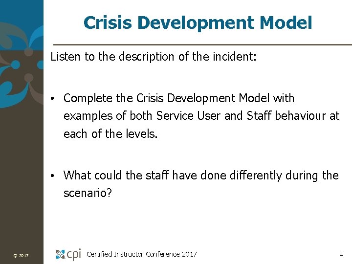 Crisis Development Model Listen to the description of the incident: • Complete the Crisis