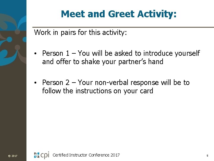 Meet and Greet Activity: Work in pairs for this activity: • Person 1 –