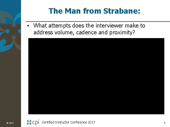 The Man from Strabane: • What attempts does the interviewer make to address volume,