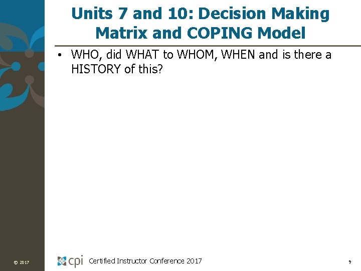 Units 7 and 10: Decision Making Matrix and COPING Model • WHO, did WHAT