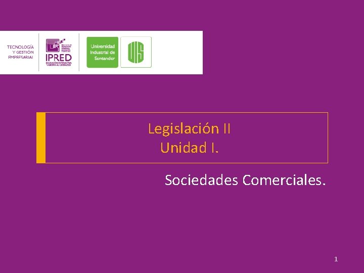 Legislación II Unidad I. Sociedades Comerciales. 1 