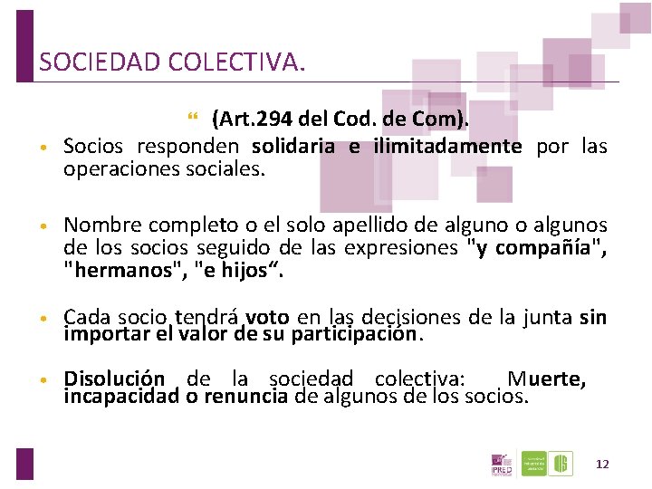 SOCIEDAD COLECTIVA. (Art. 294 del Cod. de Com). Socios responden solidaria e ilimitadamente por