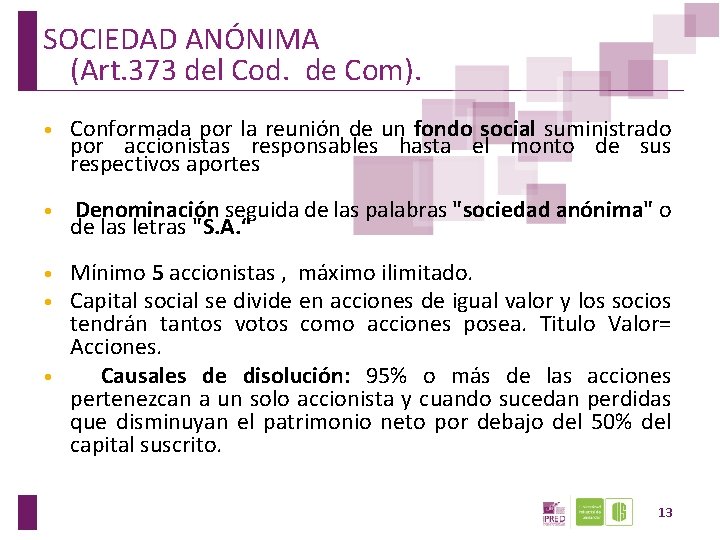 SOCIEDAD ANÓNIMA (Art. 373 del Cod. de Com). • Conformada por la reunión de