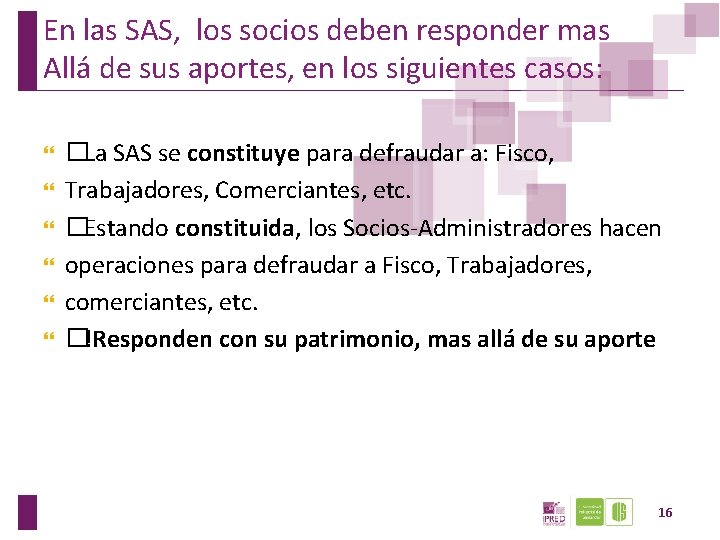 En las SAS, los socios deben responder mas Allá de sus aportes, en los