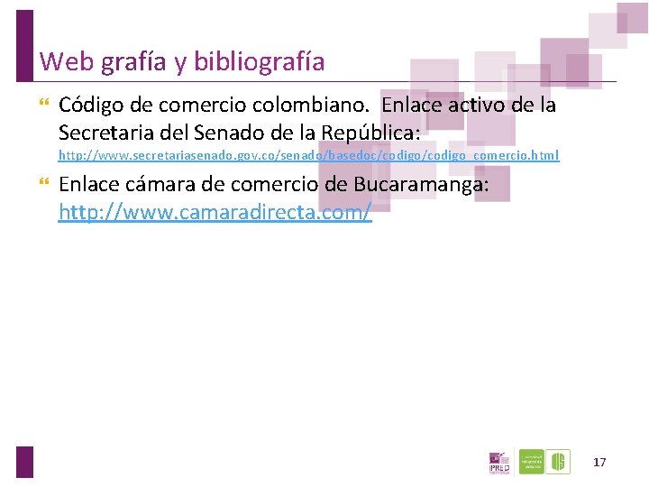 Web grafía y bibliografía Código de comercio colombiano. Enlace activo de la Secretaria del