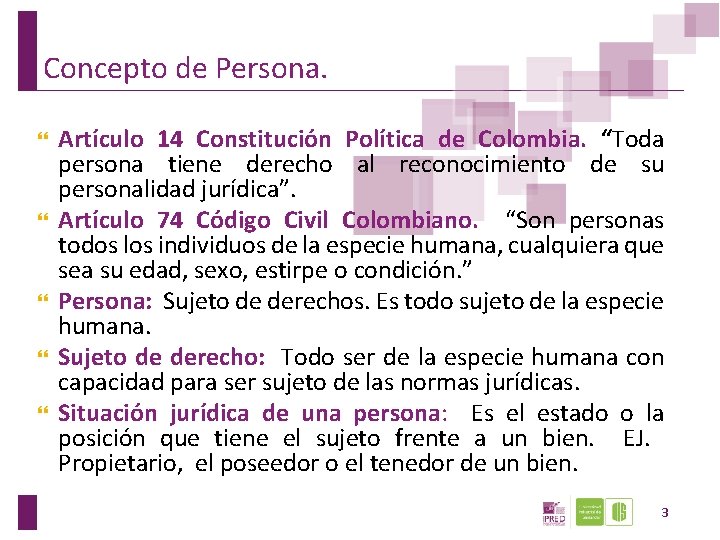 Concepto de Persona. Artículo 14 Constitución Política de Colombia. “Toda persona tiene derecho al