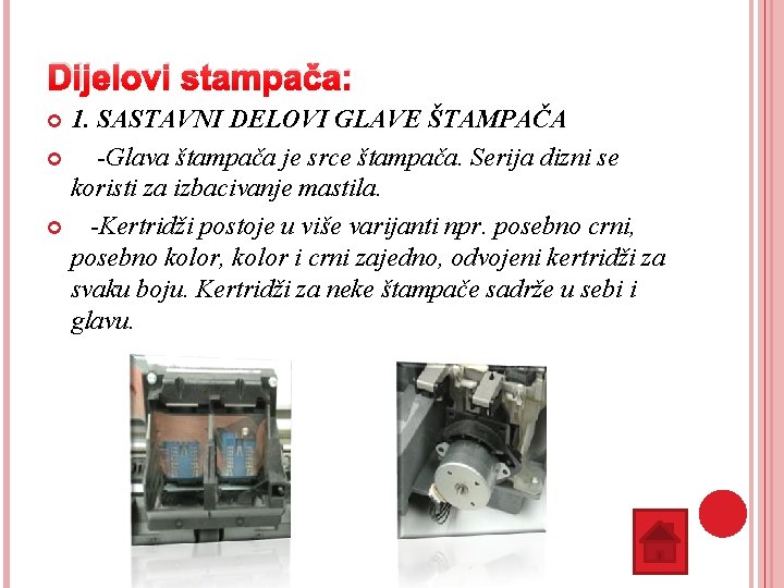 Dijelovi stampača: 1. SASTAVNI DELOVI GLAVE ŠTAMPAČA -Glava štampača je srce štampača. Serija dizni