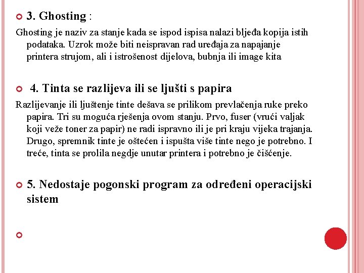 3. Ghosting : Ghosting je naziv za stanje kada se ispod ispisa nalazi 3. Ghosting : Ghosting je naziv za stanje kada se ispod ispisa nalazi