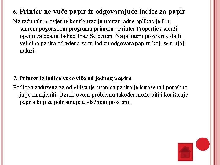 6. Printer ne vuče papir iz odgovarajuće ladice za papir Na računalu provjerite konfiguraciju