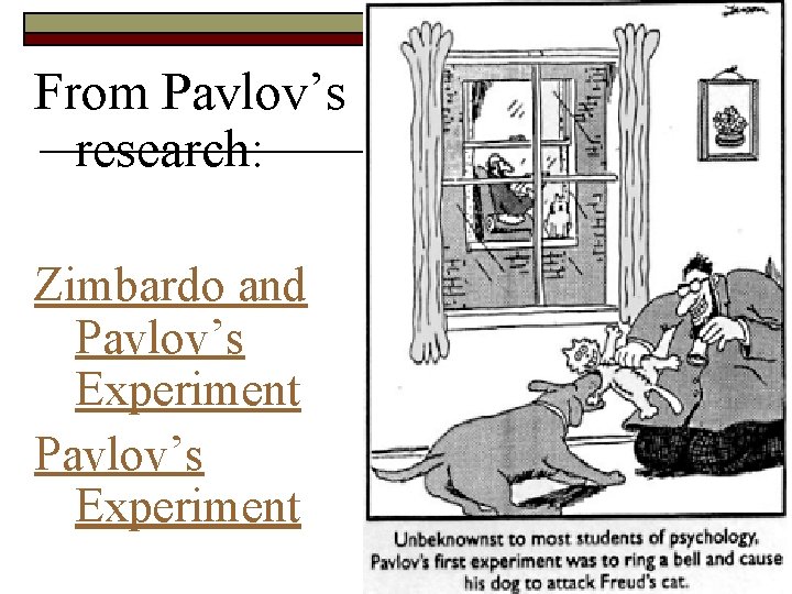 From Pavlov’s research: Zimbardo and Pavlov’s Experiment 