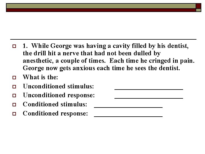 o o o 1. While George was having a cavity filled by his dentist,