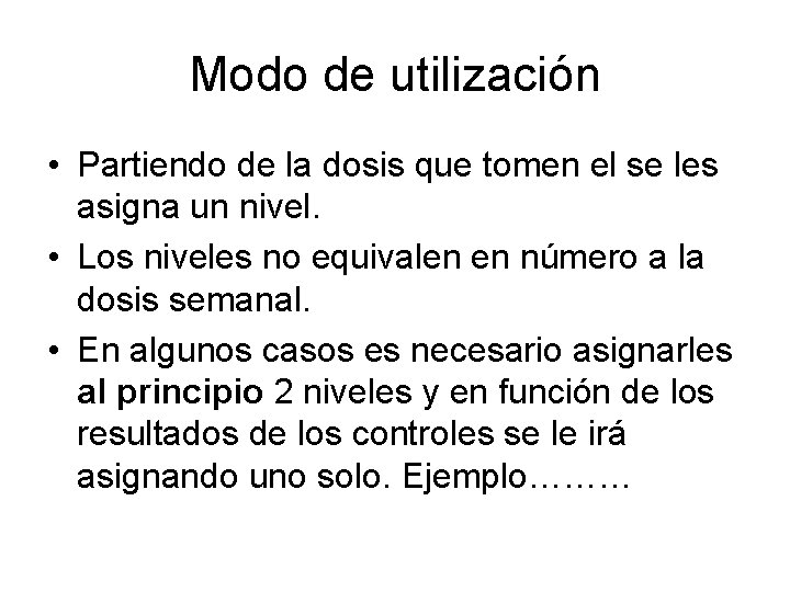 Modo de utilización • Partiendo de la dosis que tomen el se les asigna Modo de utilización • Partiendo de la dosis que tomen el se les asigna