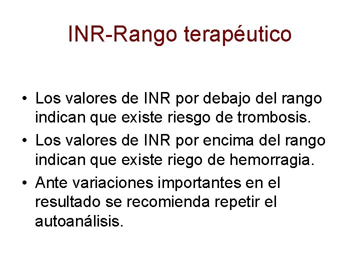 INR-Rango terapéutico • Los valores de INR por debajo del rango indican que existe INR-Rango terapéutico • Los valores de INR por debajo del rango indican que existe