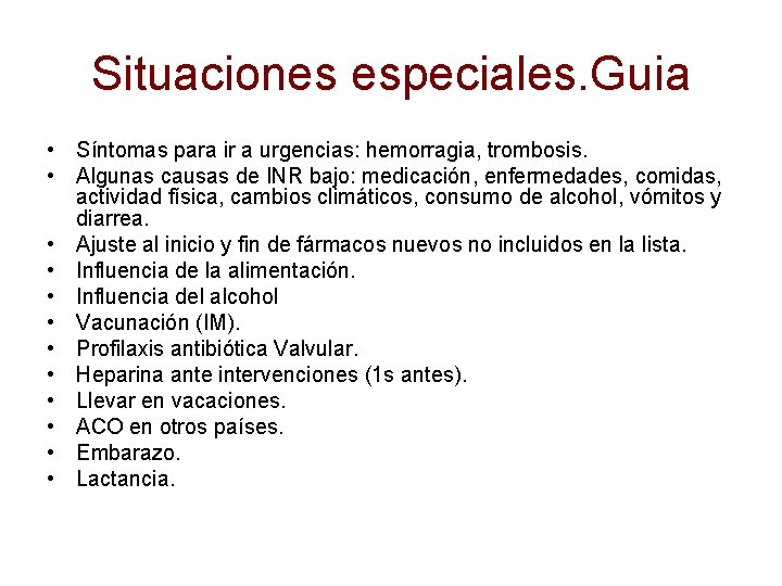 Situaciones especiales. Guia • Síntomas para ir a urgencias: hemorragia, trombosis. • Algunas causas Situaciones especiales. Guia • Síntomas para ir a urgencias: hemorragia, trombosis. • Algunas causas