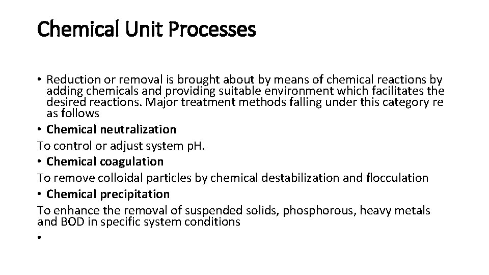 Chemical Unit Processes • Reduction or removal is brought about by means of chemical