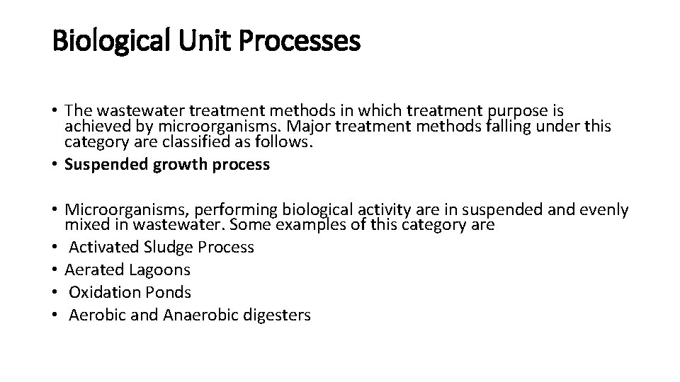 Biological Unit Processes • The wastewater treatment methods in which treatment purpose is achieved