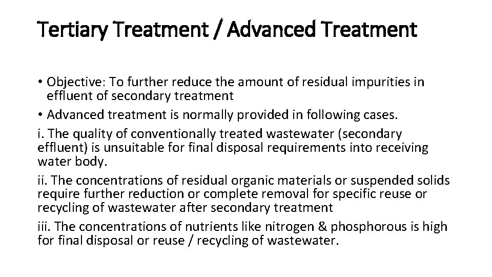 Tertiary Treatment / Advanced Treatment • Objective: To further reduce the amount of residual