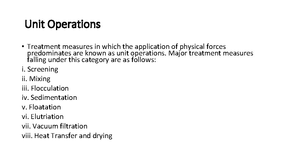 Unit Operations • Treatment measures in which the application of physical forces predominates are