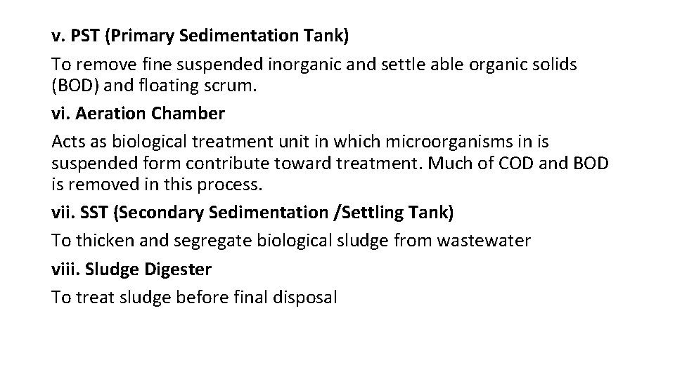 v. PST (Primary Sedimentation Tank) To remove fine suspended inorganic and settle able organic