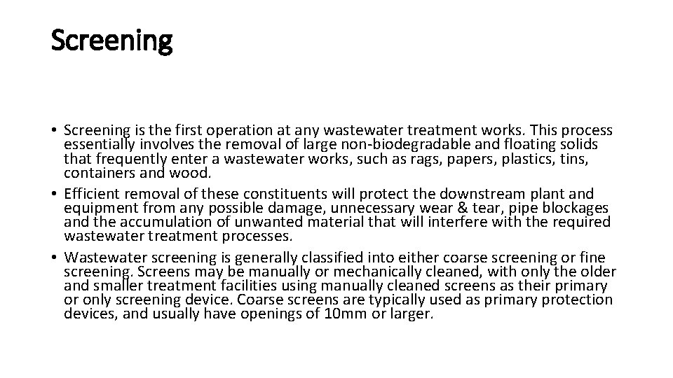 Screening • Screening is the first operation at any wastewater treatment works. This process