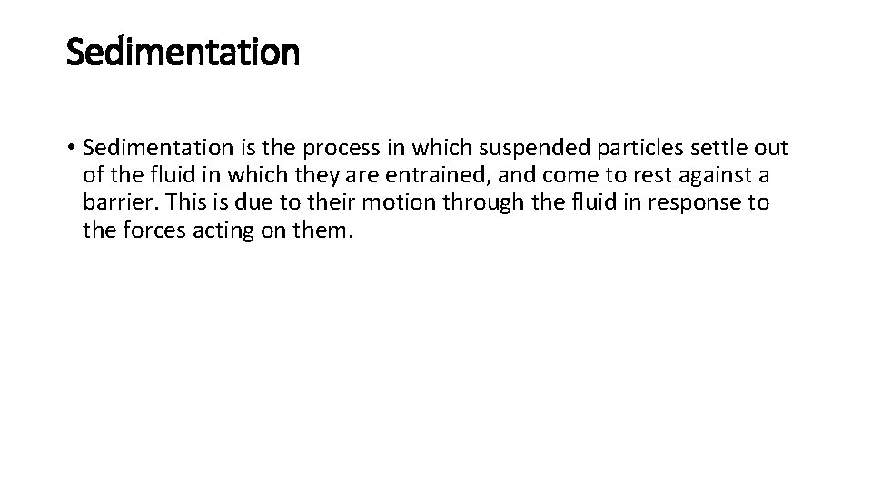 Sedimentation • Sedimentation is the process in which suspended particles settle out of the