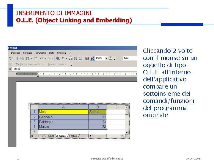 INSERIMENTO DI IMMAGINI O. L. E. (Object Linking and Embedding) Cliccando 2 volte con INSERIMENTO DI IMMAGINI O. L. E. (Object Linking and Embedding) Cliccando 2 volte con