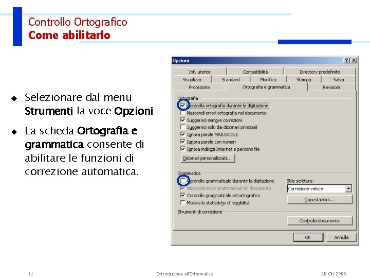 Controllo Ortografico Come abilitarlo u u Selezionare dal menu Strumenti la voce Opzioni La Controllo Ortografico Come abilitarlo u u Selezionare dal menu Strumenti la voce Opzioni La
