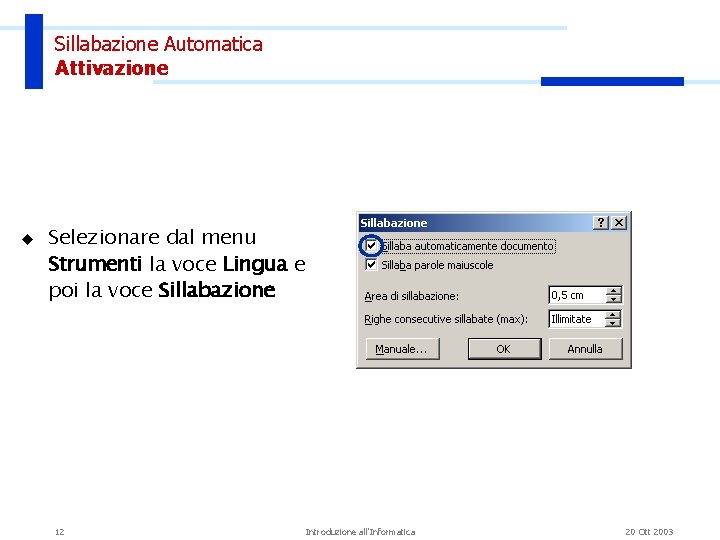 Sillabazione Automatica Attivazione u Selezionare dal menu Strumenti la voce Lingua e poi la Sillabazione Automatica Attivazione u Selezionare dal menu Strumenti la voce Lingua e poi la