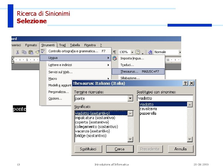 Ricerca di Sinionimi Selezione 13 Introduzione all'Informatica 20 Ott 2003 Ricerca di Sinionimi Selezione 13 Introduzione all'Informatica 20 Ott 2003