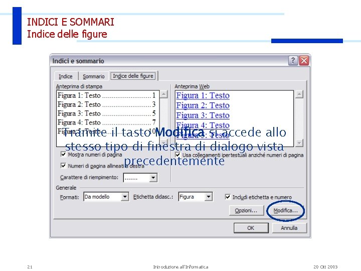 INDICI E SOMMARI Indice delle figure Tramite il tasto Modifica si accede allo stesso INDICI E SOMMARI Indice delle figure Tramite il tasto Modifica si accede allo stesso