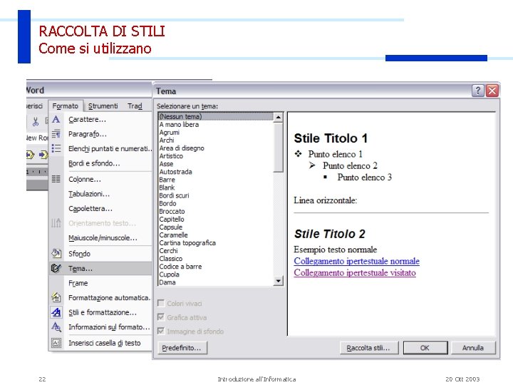 RACCOLTA DI STILI Come si utilizzano In Word è presente una raccolta di Temi RACCOLTA DI STILI Come si utilizzano In Word è presente una raccolta di Temi