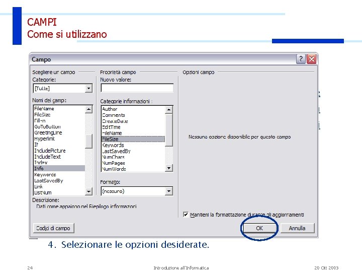 CAMPI Come si utilizzano Cosa sono • Insieme di codici che consente di inserire CAMPI Come si utilizzano Cosa sono • Insieme di codici che consente di inserire