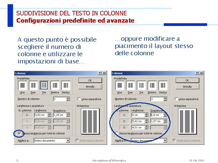 SUDDIVISIONE DEL TESTO IN COLONNE Configurazioni predefinite ed avanzate A questo punto è possibile SUDDIVISIONE DEL TESTO IN COLONNE Configurazioni predefinite ed avanzate A questo punto è possibile