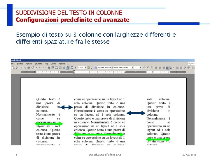SUDDIVISIONE DEL TESTO IN COLONNE Configurazioni predefinite ed avanzate Esempio di testo su 3 SUDDIVISIONE DEL TESTO IN COLONNE Configurazioni predefinite ed avanzate Esempio di testo su 3