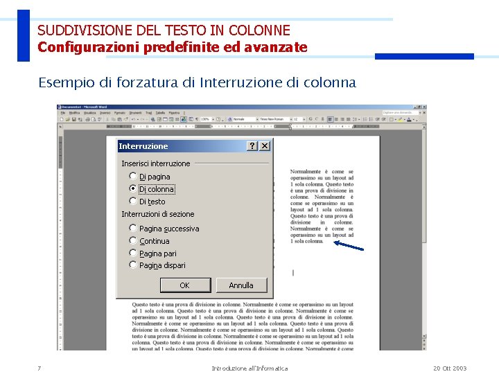 SUDDIVISIONE DEL TESTO IN COLONNE Configurazioni predefinite ed avanzate Esempio di forzatura di Interruzione SUDDIVISIONE DEL TESTO IN COLONNE Configurazioni predefinite ed avanzate Esempio di forzatura di Interruzione