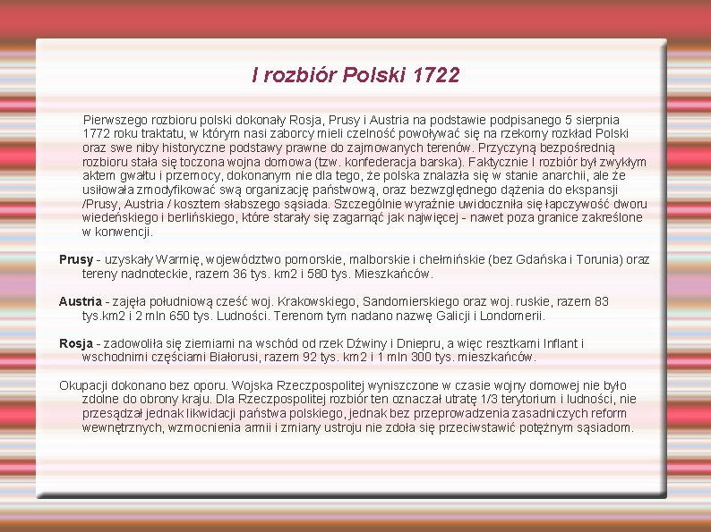 I rozbiór Polski 1722 Pierwszego rozbioru polski dokonały Rosja, Prusy i Austria na podstawie I rozbiór Polski 1722 Pierwszego rozbioru polski dokonały Rosja, Prusy i Austria na podstawie