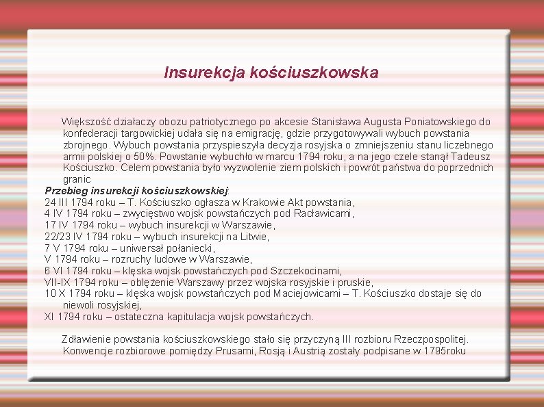 Insurekcja kościuszkowska Większość działaczy obozu patriotycznego po akcesie Stanisława Augusta Poniatowskiego do konfederacji targowickiej