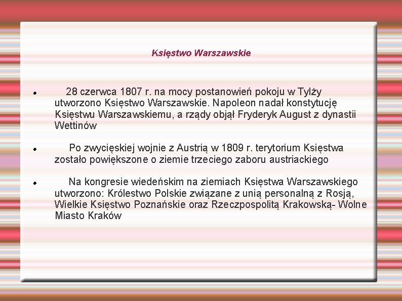 Księstwo Warszawskie 28 czerwca 1807 r. na mocy postanowień pokoju w Tylży utworzono Księstwo Księstwo Warszawskie 28 czerwca 1807 r. na mocy postanowień pokoju w Tylży utworzono Księstwo
