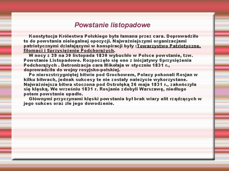 Powstanie listopadowe Konstytucja Królestwa Polskiego była łamana przez cara. Doprowadziło to do powstania nielegalnej